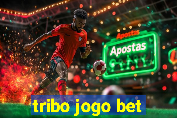 tribo jogo bet